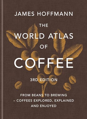 The World Atlas of Coffee 3rd Edition by James Hoffman